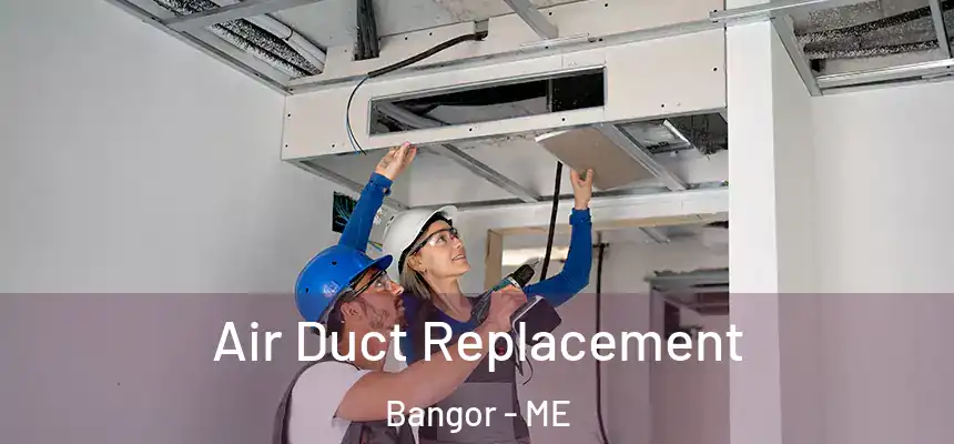 Air Duct Replacement Bangor - ME
