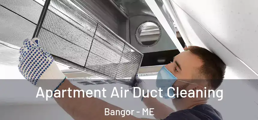Apartment Air Duct Cleaning Bangor - ME