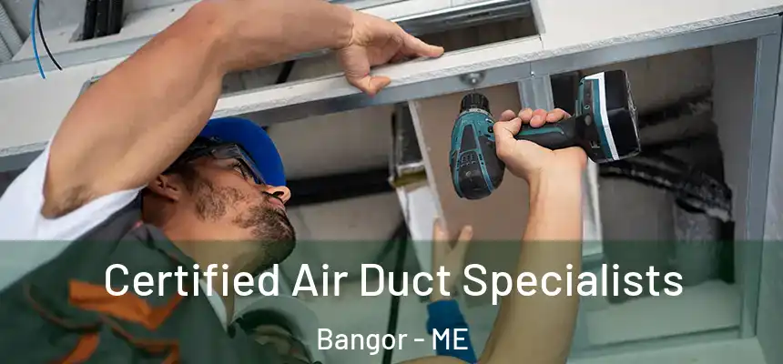 Certified Air Duct Specialists Bangor - ME