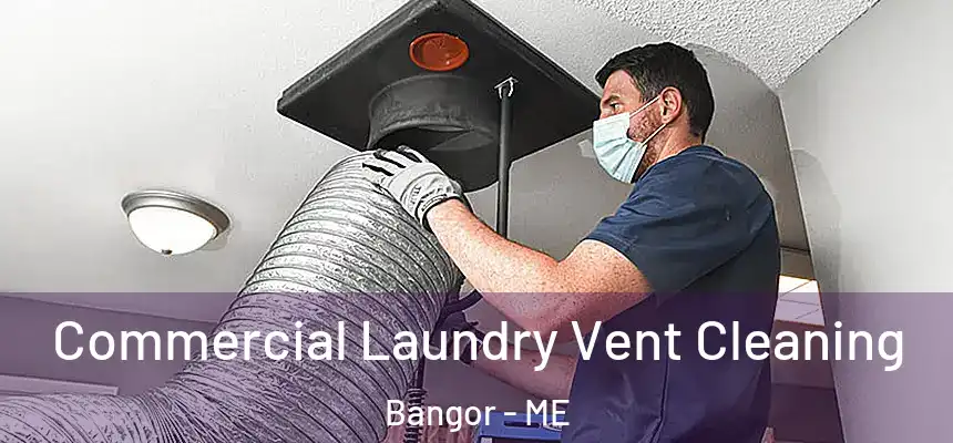 Commercial Laundry Vent Cleaning Bangor - ME