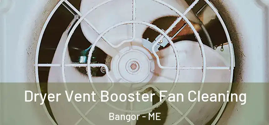 Dryer Vent Booster Fan Cleaning Bangor - ME