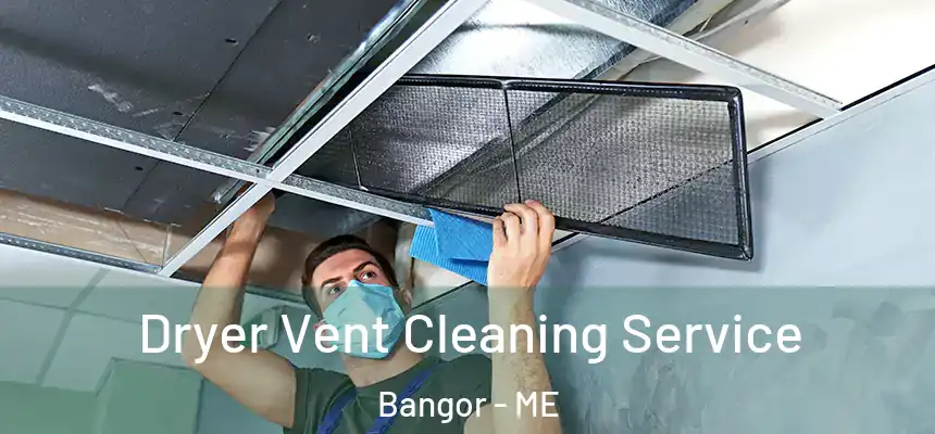  Dryer Vent Cleaning Service Bangor - ME