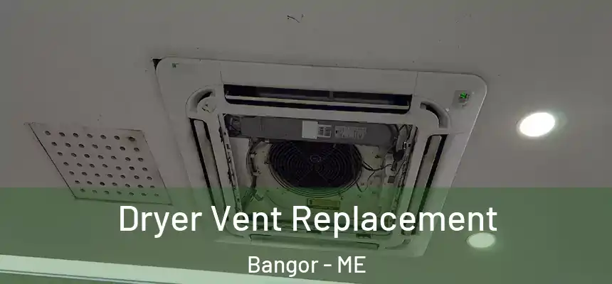 Dryer Vent Replacement Bangor - ME