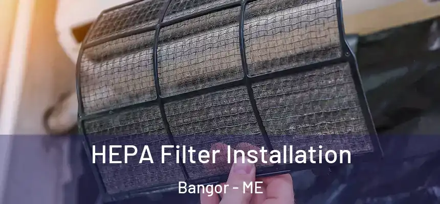 HEPA Filter Installation Bangor - ME