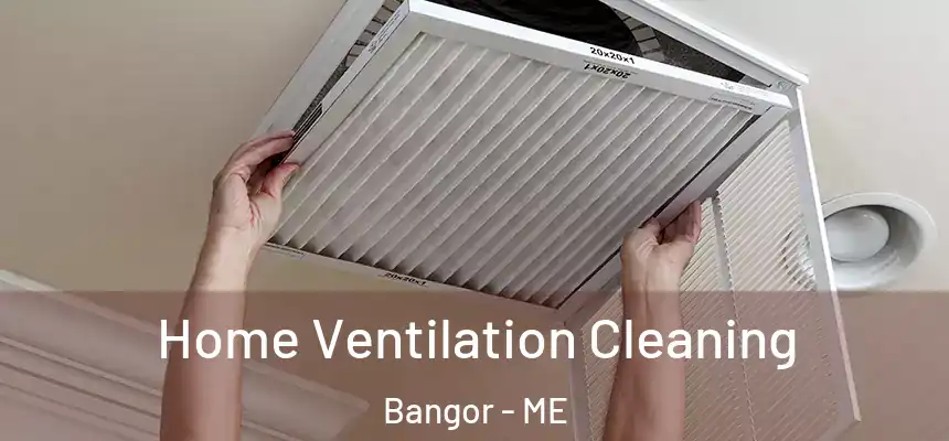 Home Ventilation Cleaning Bangor - ME