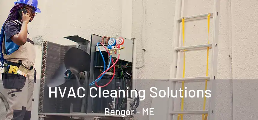 HVAC Cleaning Solutions Bangor - ME