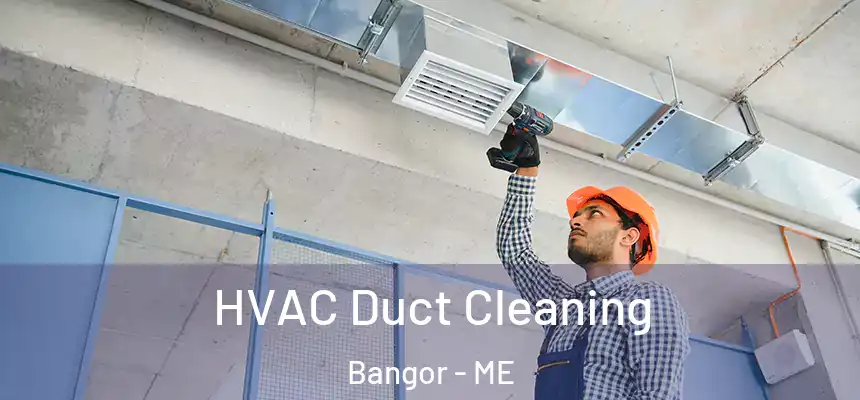  HVAC Duct Cleaning Bangor - ME