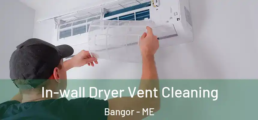 In-wall Dryer Vent Cleaning Bangor - ME