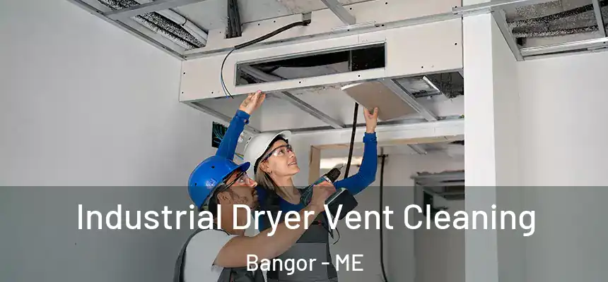 Industrial Dryer Vent Cleaning Bangor - ME