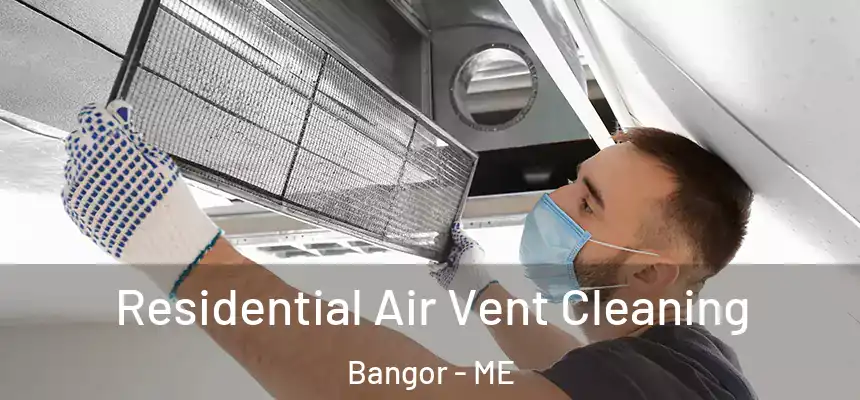 Residential Air Vent Cleaning Bangor - ME