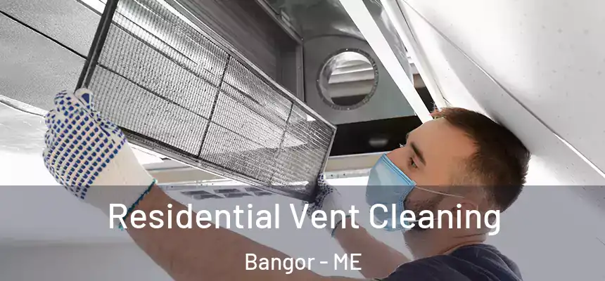 Residential Vent Cleaning Bangor - ME