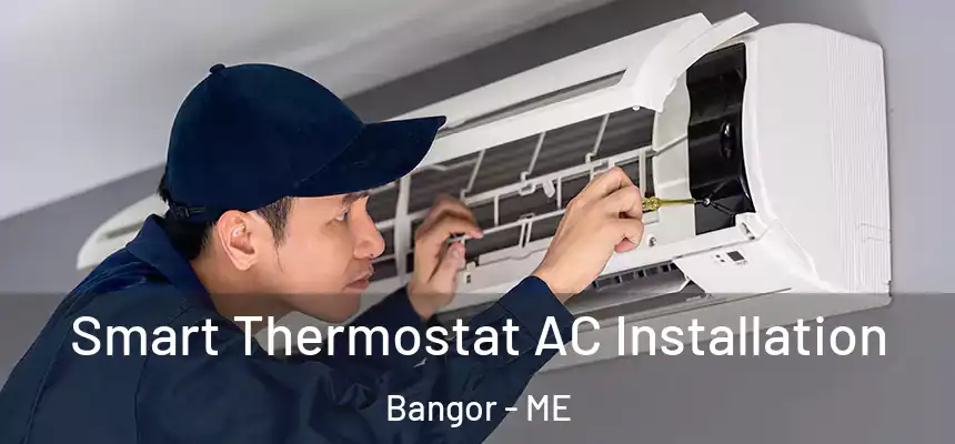  Smart Thermostat AC Installation Bangor - ME